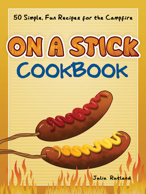 Title details for On a Stick Cookbook by Julia Rutland - Available